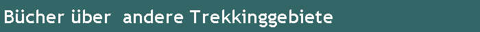 B�cher �ber  andere Trekkinggebiete