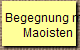 Begegnung mit 
Maoisten