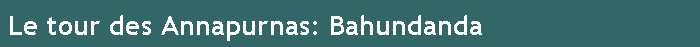 Le tour des Annapurnas: Bahundanda