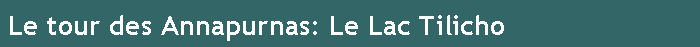 Le tour des Annapurnas: Le Lac Tilicho