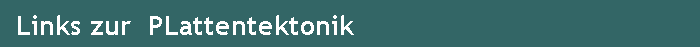Links zur  PLattentektonik