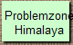 Problemzone
Himalaya