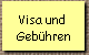 Visa und 
Gebhren