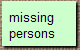  missing
 persons