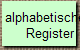 alphabetisches 
Register