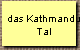 das Kathmandu
Tal